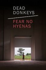 Watch Dead Donkeys Fear No Hyenas 123moviesfree