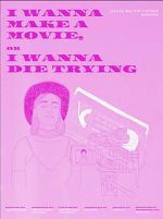 Watch I Wanna Make a Movie, or I Wanna Die Trying 123moviesfree