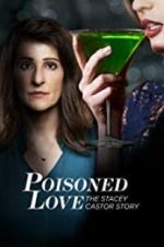 Watch Poisoned Love: The Stacey Castor Story 123moviesfree