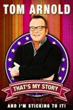 Watch Tom Arnold: That\'s My Story and I\'m Sticking to it 123moviesfree
