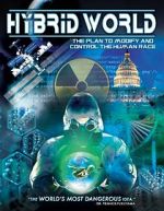 Watch Hybrid World: The Plan to Modify and Control the Human Race 123moviesfree