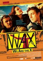 Watch WAX: We Are the X 123moviesfree