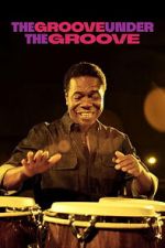 Watch The Groove Under the Groove 123moviesfree