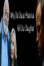 Watch Why Did Oscar Pistorius Kill Our Daughter? 123moviesfree
