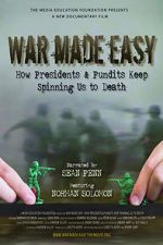 Watch War Made Easy: How Presidents & Pundits Keep Spinning Us to Death 123moviesfree