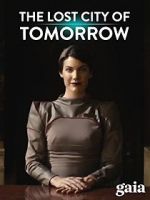 Watch The Lost City of Tomorrow 123moviesfree