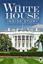 Watch The White House: Inside Story 123moviesfree