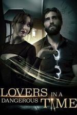 Watch Lovers in a Dangerous Time 123moviesfree