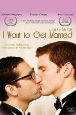 Watch I Want to Get Married 123moviesfree