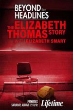 Watch Beyond the Headlines: The Elizabeth Thomas Story with Elizabeth Smart 123moviesfree