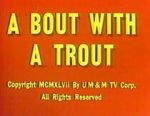 Watch A Bout with a Trout (Short 1947) 123moviesfree
