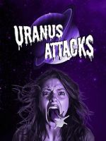 Watch Uranus Attacks 123moviesfree