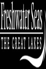 Watch Freshwater Seas: The Great Lakes 123moviesfree