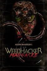 Watch The Weedhacker Massacre 123moviesfree