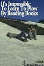 Watch It's Impossible to Learn to Plow by Reading Books 123moviesfree