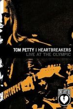 Watch Tom Petty & the Heartbreakers - Live at the Olympic (The Last DJ) 123moviesfree