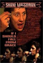 Watch If I Should Fall from Grace: The Shane MacGowan Story 123moviesfree