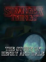 Watch Stranger Things: The Story of Henry and Dale 123moviesfree