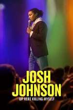 Watch Josh Johnson: Up Here Killing Myself (TV Special 2023) 123moviesfree