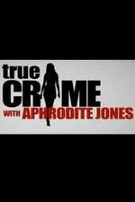 Watch True Crime with Aphrodite Jones 123moviesfree