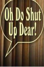 Watch Oh Do Shut Up Dear! 123moviesfree