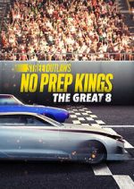 Watch Street Outlaws: No Prep Kings: The Great 8 123moviesfree