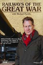 Watch Railways of the Great War with Michael Portillo 123moviesfree