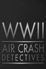 Watch World War II Air Crash Detectives 123moviesfree