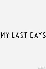 Watch My Last Days 123moviesfree