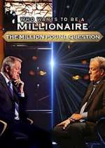 Watch Who Wants to Be a Millionaire: The Million Pound Question 123moviesfree