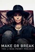 Watch Make or Break: The Linda Perry Project 123moviesfree
