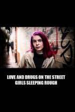 Watch Love and Drugs on the Street: Girls Sleeping Rough 123moviesfree