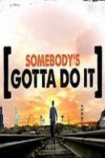 Watch Somebody's Gotta Do It 123moviesfree