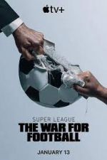 Watch Super League: The War for Football 123moviesfree