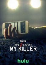 Watch How I Caught My Killer 123moviesfree