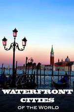Watch Waterfront Cities of the World 123moviesfree