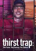 Watch Thirst Trap: The Fame. The Fantasy. The Fallout. 123moviesfree