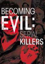 Watch Becoming Evil: Serial Killers 123moviesfree
