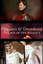 Watch Elegance and Decadence: The Age of the Regency 123moviesfree