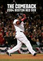 Watch The Comeback: 2004 Boston Red Sox 123moviesfree