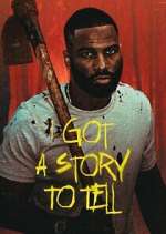 Watch I Got a Story to Tell 123moviesfree