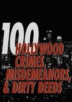 Watch 100 Hollywood Crimes, Misdemeanors & Dirty Deeds 123moviesfree