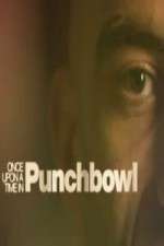Watch Once Upon A Time in Punchbowl 123moviesfree