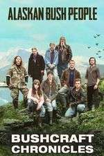 Watch Alaskan Bush People: Bushcraft Chronicles 123moviesfree