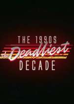 Watch The 1990s: The Deadliest Decade 123moviesfree