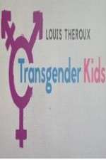 Watch Louis Theroux Transgender Kids 123moviesfree