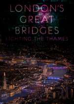 Watch London's Great Bridges: Lighting the Thames 123moviesfree