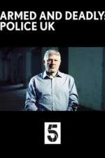 Watch Armed and Deadly: Police UK 123moviesfree