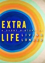 Watch Extra Life: A Short History of Living Longer 123moviesfree