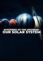 Watch Mysteries of the Universe: Our Solar System 123moviesfree